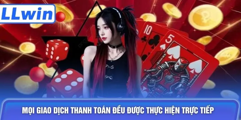 Mọi giao dịch thanh toán đều được thực hiện trực tiếp 
